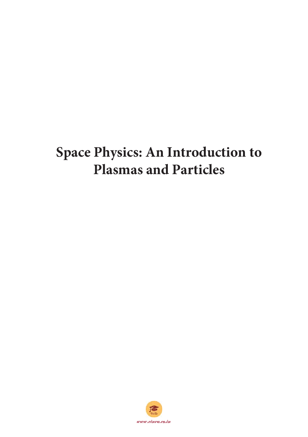 Space Physics An Introduction to Plasmas and Particles - Page 2