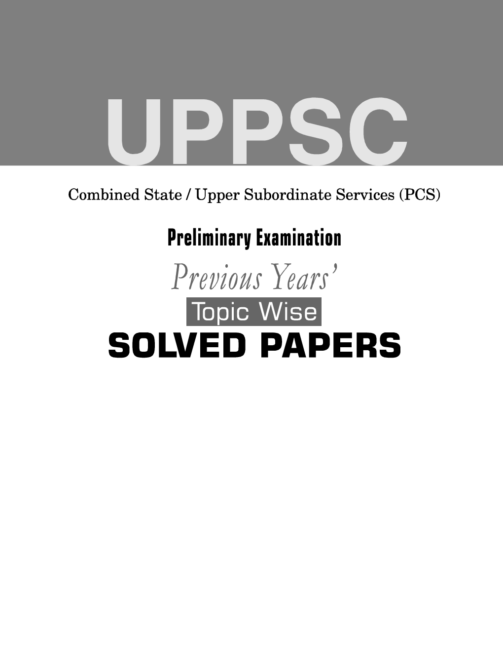 UPPSC 2020 : Pre Exam Previous Years Topicwise Solved Papers : Paper-I (2003-2019) & Paper-II (2012-2019) - Page 2