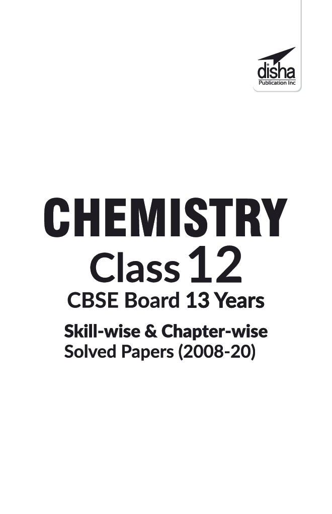Chemistry Class 12 CBSE Board 13 Years Skill-Wise & Chapter-Wise Solved Papers (2008 - 20) 8th Edition - Page 2