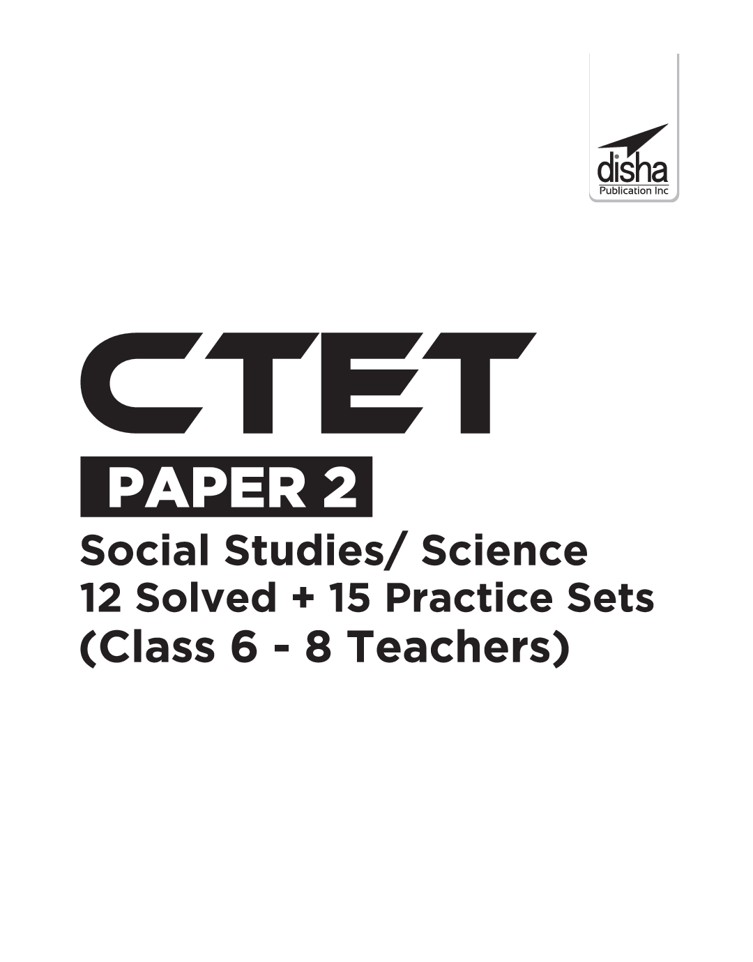 CTET Paper 2 Social Studies / Science 12 Solved + 15 Practice Sets (Class 6 - 8 Teachers) 6th Edition - Page 2