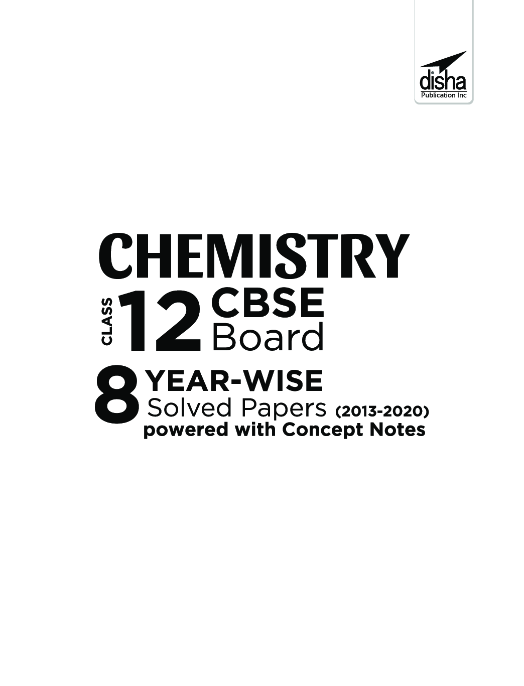 Chemistry Class 12 CBSE Board 8 Year-Wise (2013 - 2020) Solved Papers powered With Concept Notes - Page 2