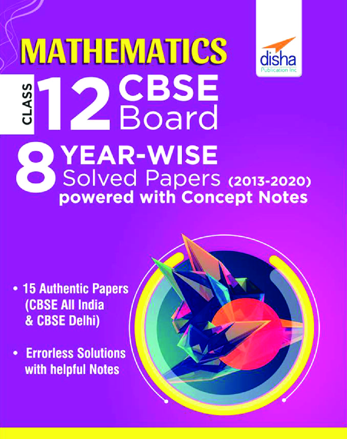 Mathematics Class 12 CBSE Board 8 Year-Wise (2013 - 2020) Solved Papers Powered With Concept Notes - Page 1