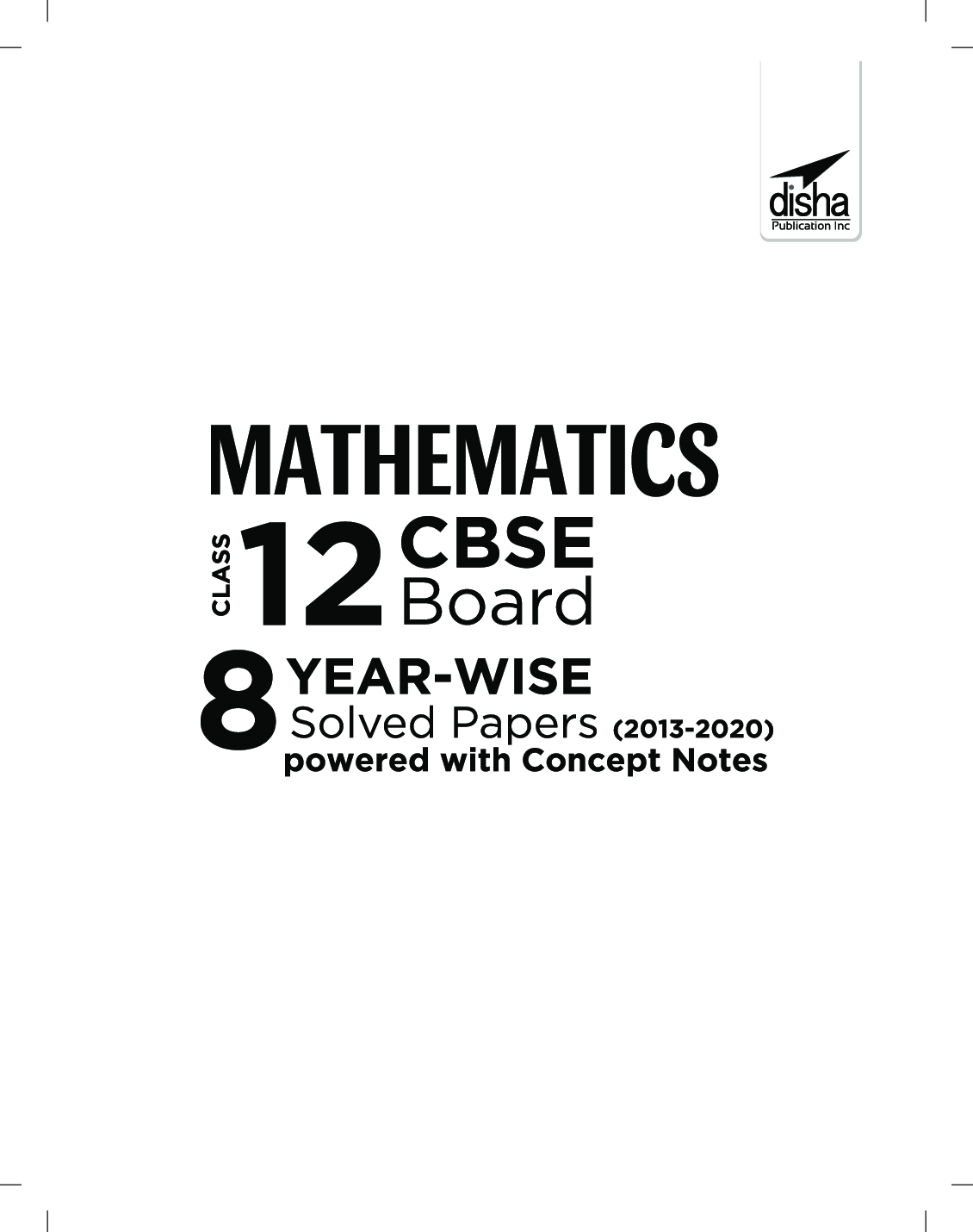 Mathematics Class 12 CBSE Board 8 Year-Wise (2013 - 2020) Solved Papers Powered With Concept Notes - Page 2