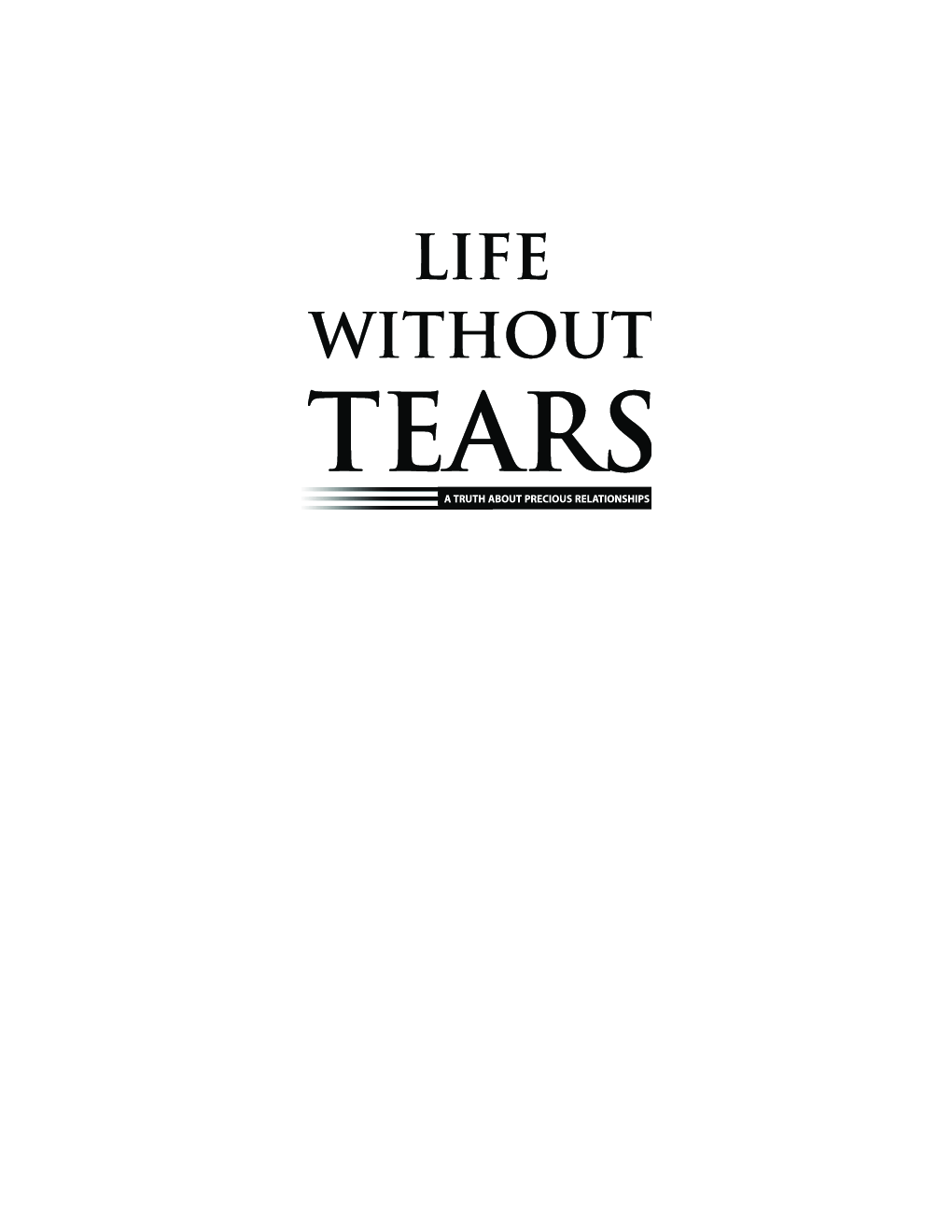 Life Without Tears : A Truth About Precious Relationships - Page 2