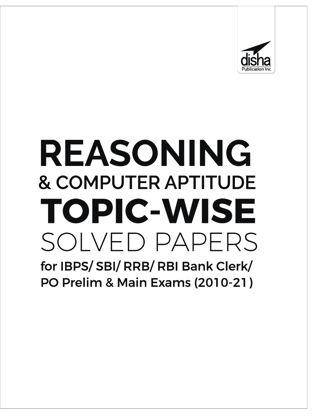 Reasoning & Computer Aptitude Topic-wise Solved Papers for IBPS/ SBI/ RRB/ RBI Bank Clerk/ PO Prelim & Main Exams (2010-21) 5th Edition - Page 2