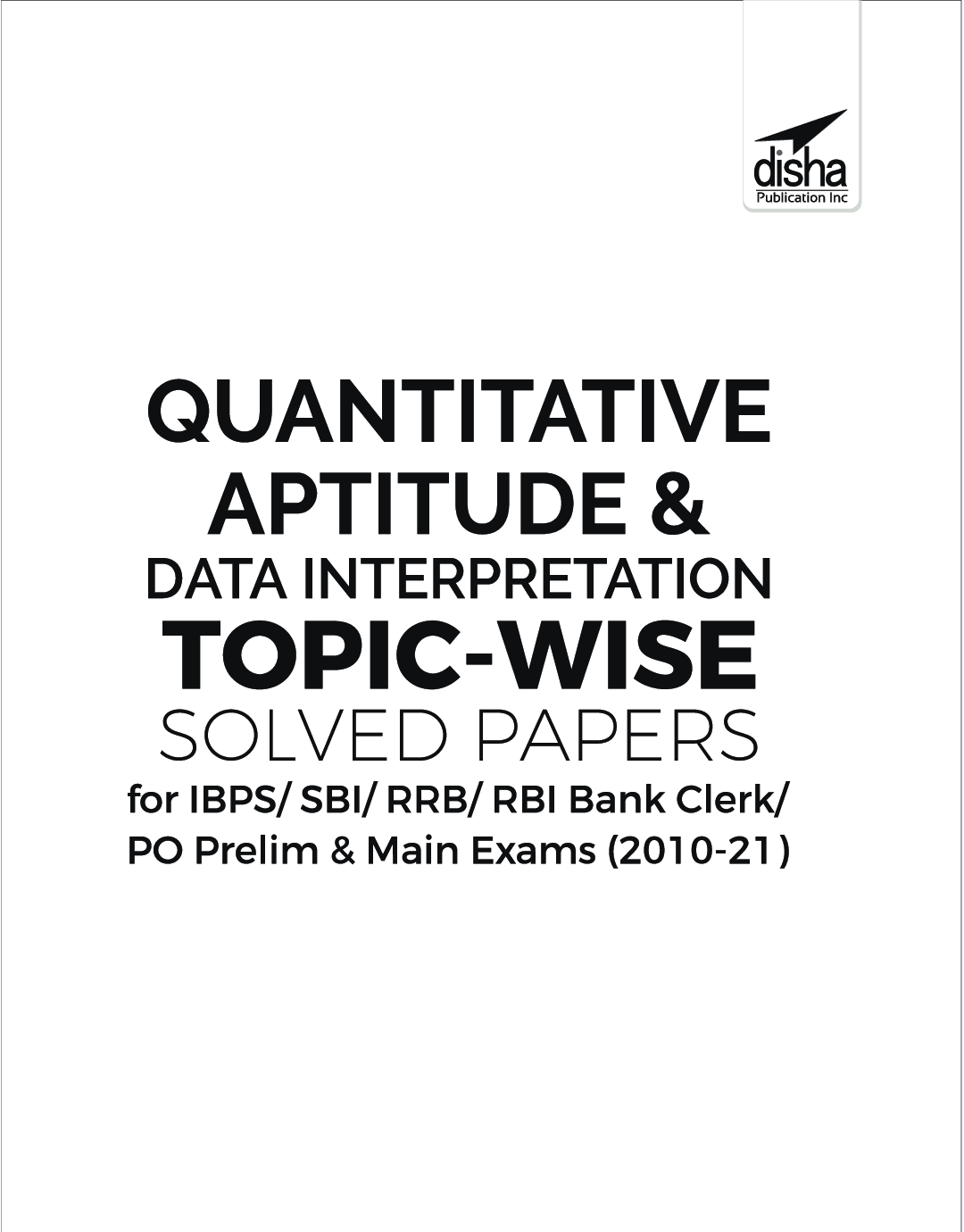Quantitative Aptitude & Data Interpretation Topic-wise Solved Papers for IBPS/ SBI/ RRB/ RBI Bank Clerk/ PO Prelim & Main Exams (2010-21) 5th Edition - Page 2