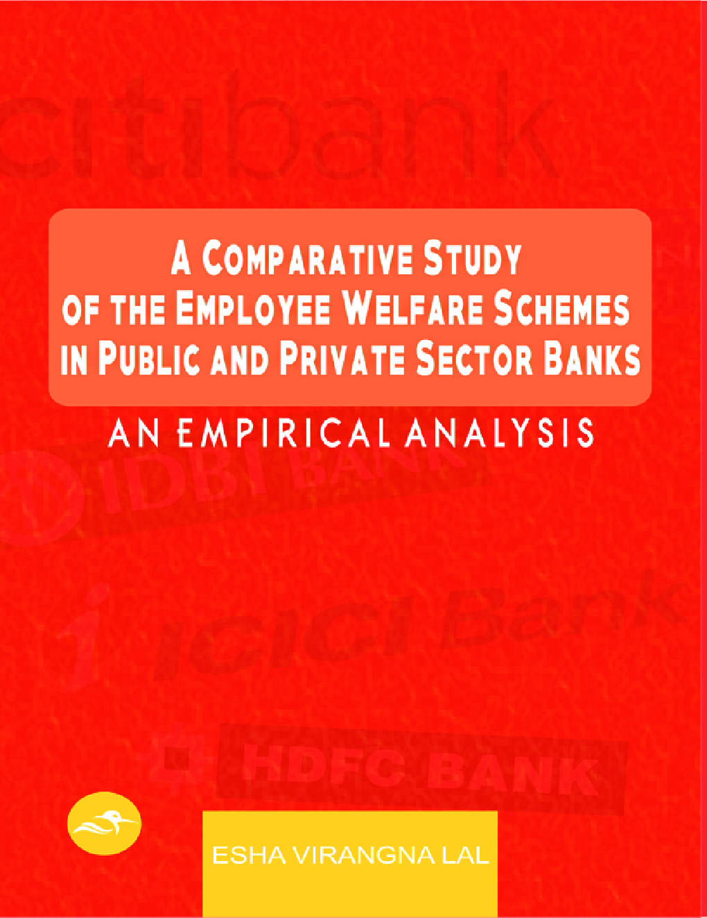 A Comparative Study of the Employee Welfare Schemes in Public and Private Sector Banks An Empirical Analysis - Page 1