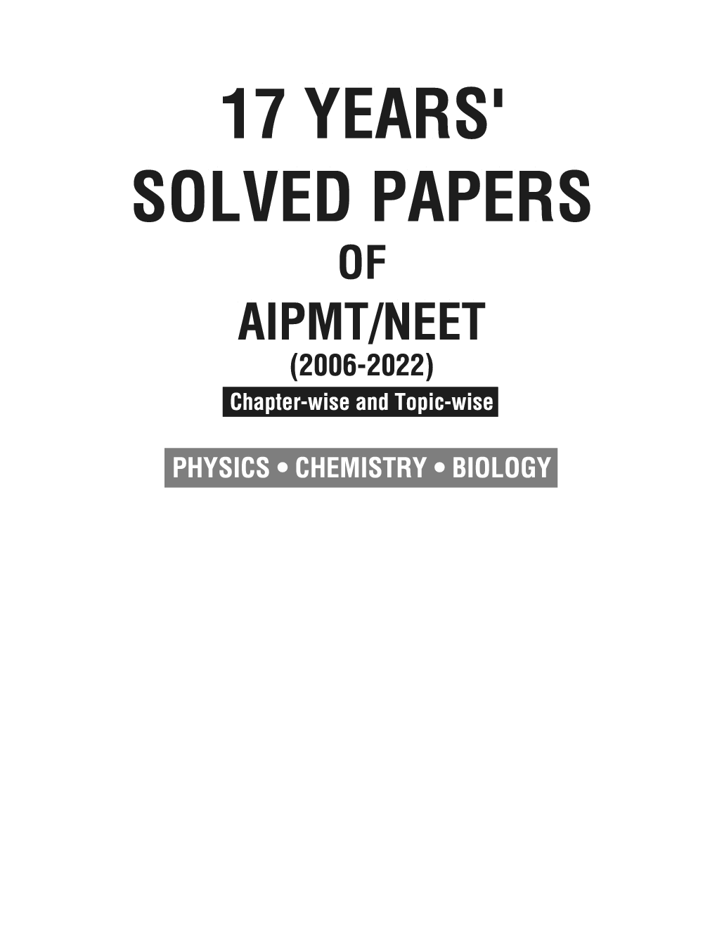 AIPMT / NEET 2023 : Chapter-wise and Topic-wise 17 Years Solved Papers (2006-2022) - Page 2