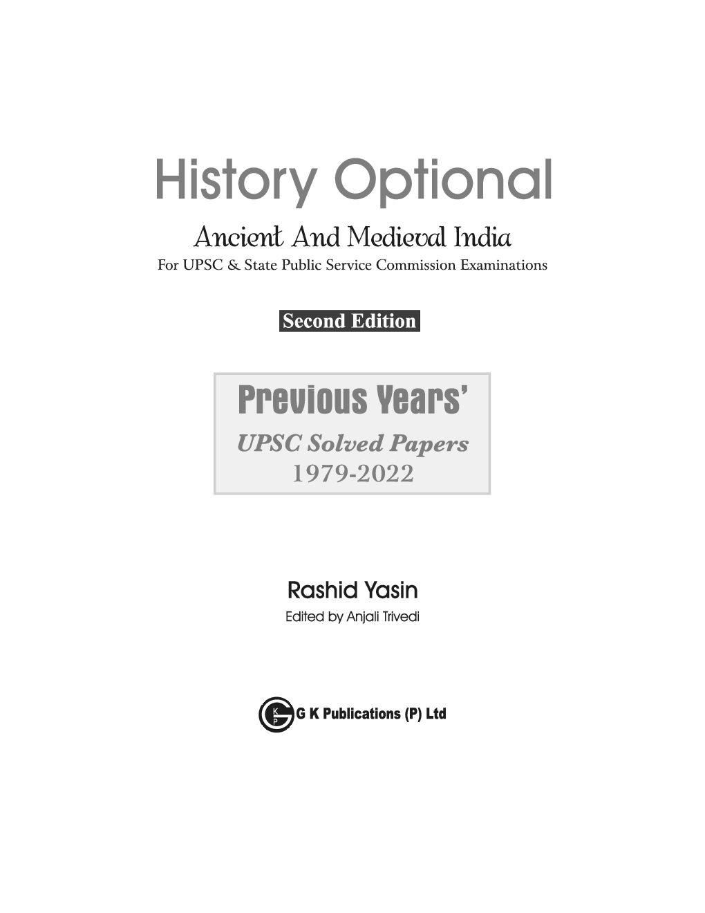 History Optional 2023 - Ancient & Medieval India - Previous Years UPSC Solved Papers (1979 - 2022) 2ed by Rashid Yasin - Page 4
