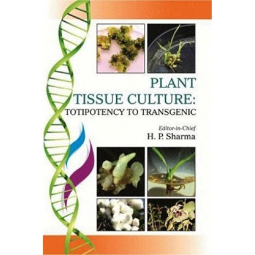 Plant Tissue Culture: Totipotency to Transgenic by Sharma ...