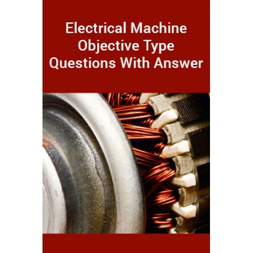 Electrical Machine Objective Type Questions With Answer by Panel Of Experts PDF Download & eBook