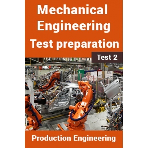 Mechanical Engineering Test Preparations On Production Engineering Part 2